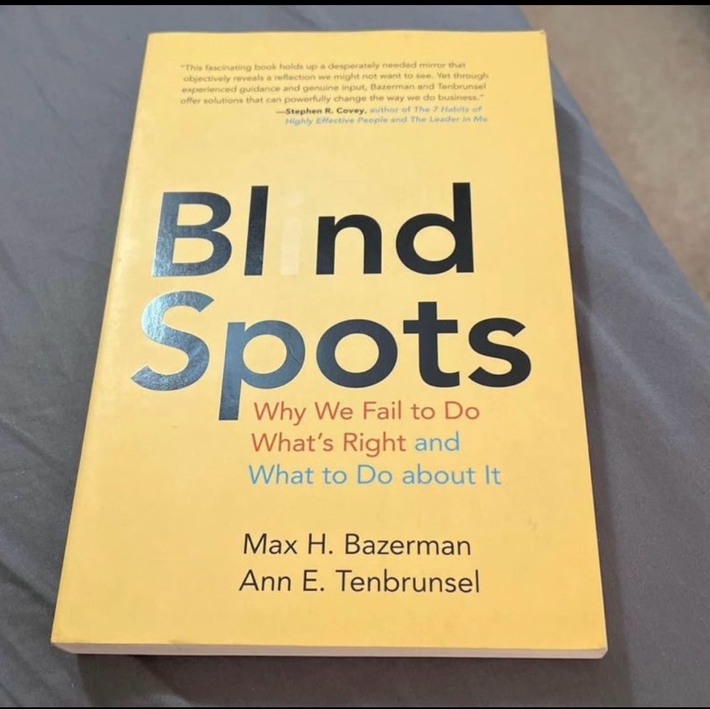 Blind Spots. Why We Fail to Do What's Right and What to Do about It